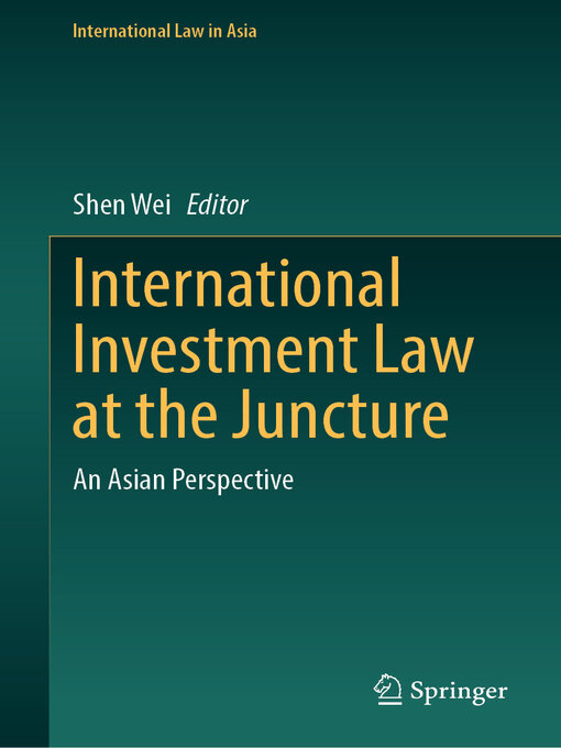 Title details for International Investment Law at the Juncture by Shen Wei - Available